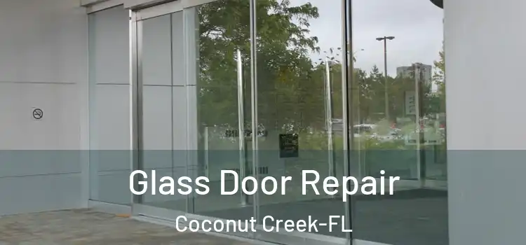  Glass Door Repair Coconut Creek-FL